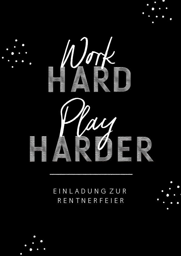 Einladungskarten - Einladungskarte Renteneintritt 'work hard - play harder'