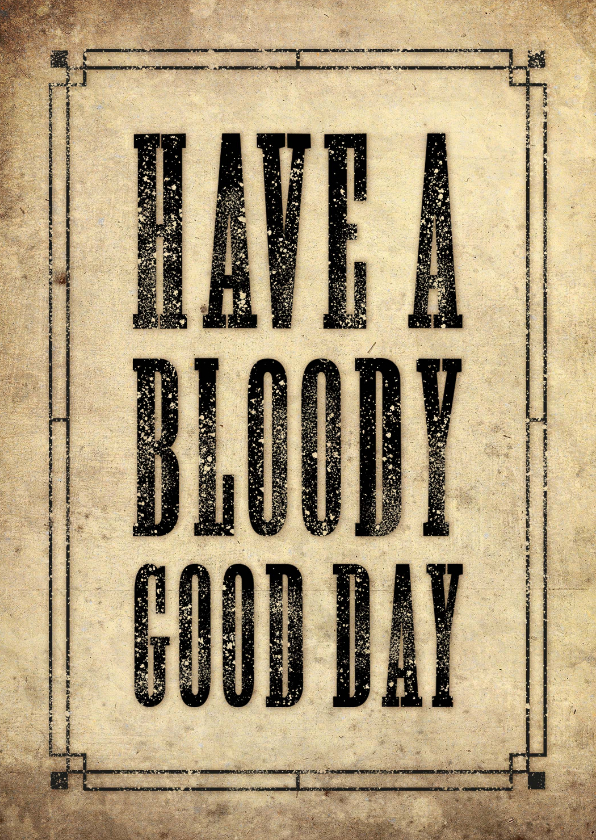 Geburtstagskarten - Geburtstagskarte 'Have a bloody good day'