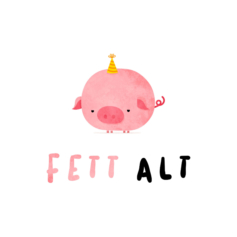 Geburtstagskarten - Geburtstagskarte lustig Schwein 'Fett alt'