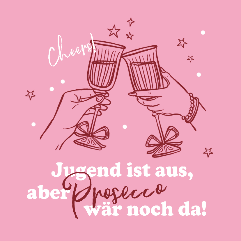 Geburtstagskarte Spruch 'Prosecco' - Geburtstagskarten Geburtstagskarten - Geburtstagskarte Spruch 'Prosecco'
