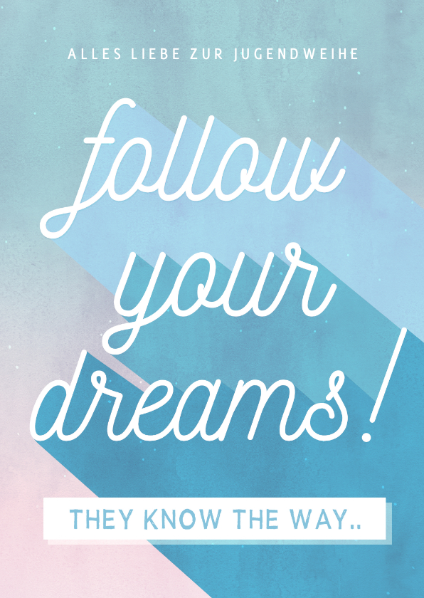 Glückwunschkarten - Jugendweihe Glückwunschkarte 'Follow your dreams'