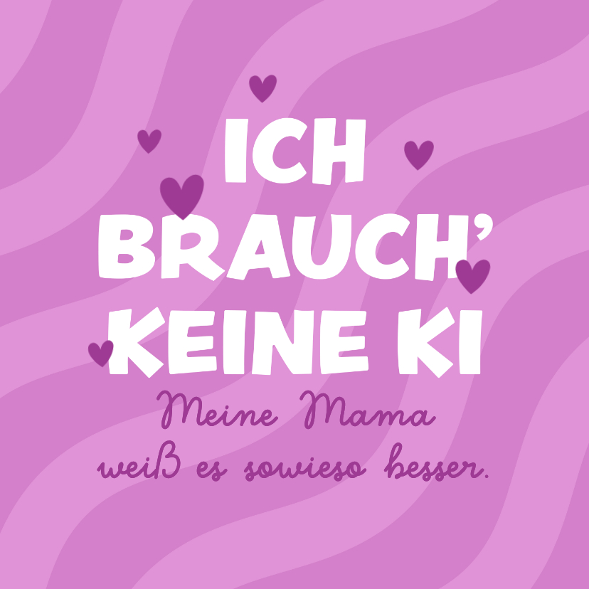 Muttertagskarten - Muttertagskarte 'Ich brauche keine KI' Spruch Herzen Lila