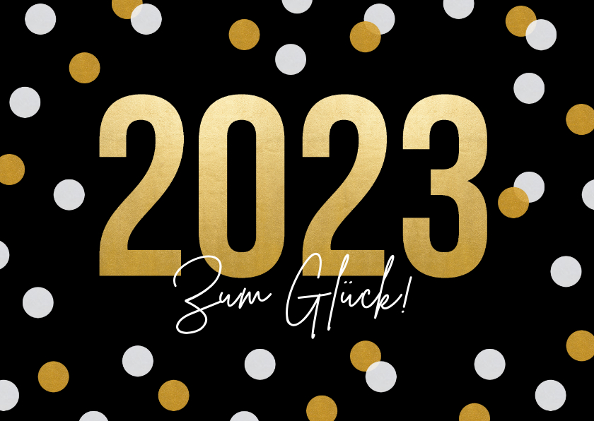 Neujahrskarte '2023 Zum Glück' - Neujahrskarten Neujahrskarten - Neujahrskarte '2023 Zum Glück'