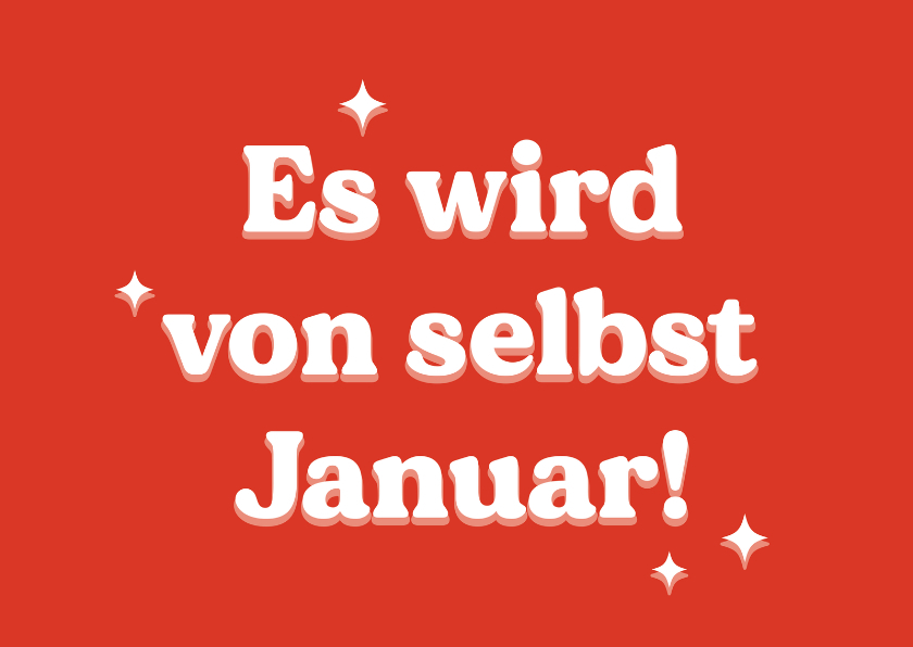 Lustige Weihnachtskarte 'Es wird von selbst Januar' - Weihnachtskarten Weihnachtskarten - Lustige Weihnachtskarte 'Es wird von selbst Januar'
